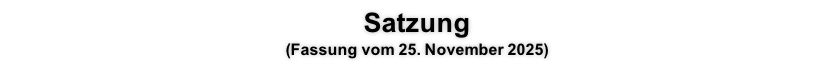 Satzung
(Fassung vom 25. November 2025)


